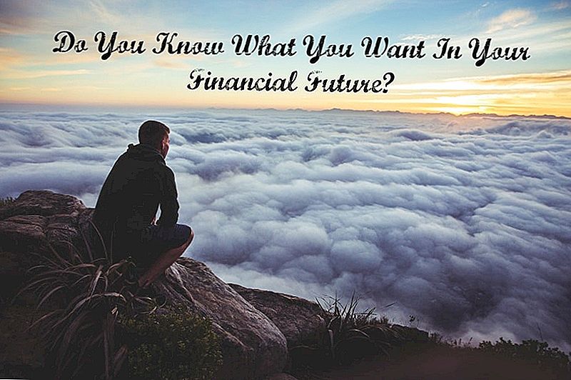 Savez-vous ce que vous voulez dans votre avenir financier?