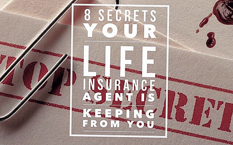 8 segreti il ​​tuo agente di assicurazione sulla vita potrebbe essere lontano da te